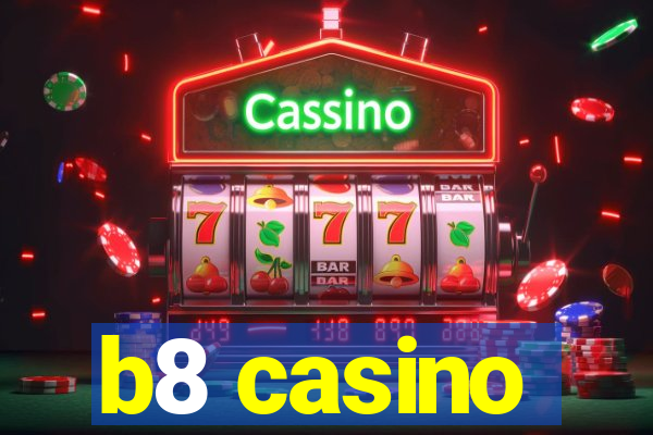 b8 casino